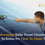 How to Know It`s Time To Clean Solar Panels?