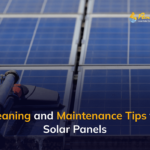 Cleaning and Maintenance Tips for Solar Panels